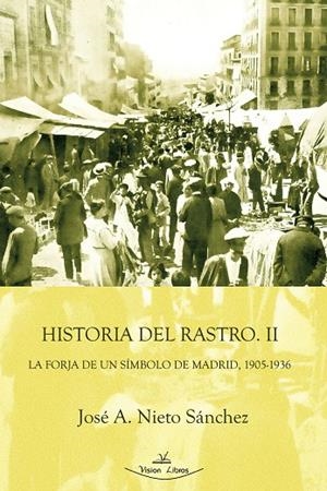 HISTORIA DEL RASTRO II | 9788498218695 | NIETO SANCHEZ, JOSE A.