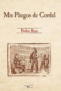 MIS PLIEGOS DE CORDEL | 9788499495774 | RIZO, PEDRO