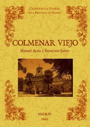 COLMENAR VIEJO. BIBLIOTECA DE LA PROVINCIA DE MADRID: CRÓNICA DE SUS PUEBLOS | 9788490011751 | AYALA Y RAYA, MANUEL