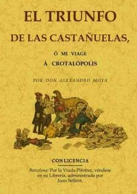 TRIUNFO DE LAS CASTAÑUELAS O MI VIAGE A CROTALÓPOLIS, EL | 9788490013519 | MOYA, ALEJANDRO