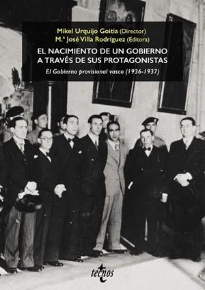 NACIMIENTO DE UN GOBIERNO A TRAVÉS DE SUS PROTAGONISTAS, EL. EL GOBIERNO PROVISIONAL VASCO (1936-1937) | 9788430994571 | URQUIJO GOITIA, MIKEL / VILLA RODRÍGUEZ, MARÍA JOSÉ / ALONSO OLEA, EDUARDO / ARANES USANDIZAGA, JOSÉ
