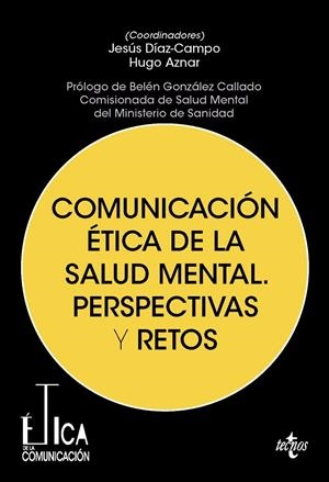 COMUNICACIÓN ÉTICA DE LA SALUD MENTAL. PERSPECTIVAS Y RETOS | 9788430995097 | DÍAZ-CAMPO, JESÚS / AZNAR GÓMEZ, HUGO / CALVO, ANA BELÉN / FANALS GUBAU, LAURA / FANJUL PEYRÓ, CARLO
