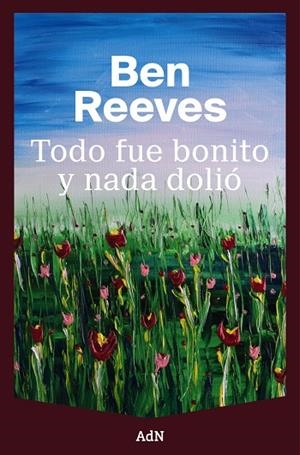 TODO FUE BONITO Y NADA DOLIÓ | 9791387596613 | REEVES, BEN