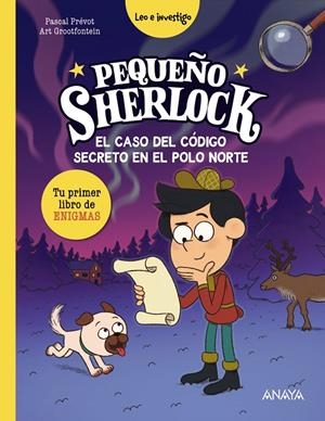 PEQUEÑO SHERLOCK: EL CASO DEL CÓDIGO SECRETO EN EL POLO NORTE | 9788414360200 | PRÉVOT, PASCAL