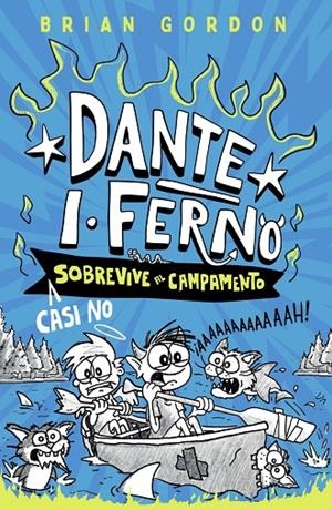 DANTE I. FERNO 02. DANTE I. FERNO CASI NO SOBREVIVE AL CAMPAMENTO | 9788414359891 | GORDON, BRIAN