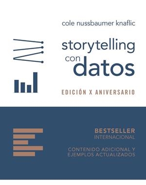 STORYTELLING CON DATOS. EDICIÓN X ANIVERSARIO | 9788441553125 | NUSSBAUMER KNAFLIC, COLE