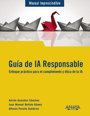GUÍA DE IA RESPONSABLE | 9788441552906 | GONZÁLEZ SÁNCHEZ, ADRIÁN / BELLOTO, JUAN MANUEL / PERALTA, ALFONSO