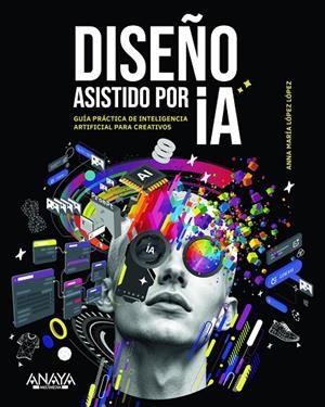 DISEÑO ASISTIDO POR IA | 9788441552890 | LÓPEZ LÓPEZ, ANNA MARÍA