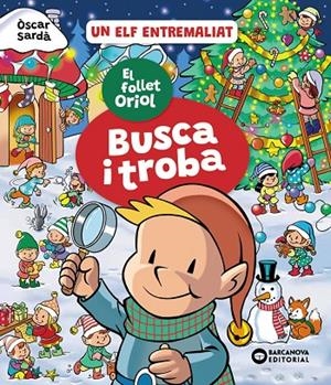 FOLLET ORIOL, EL. BUSCA I TROBA - UN ELF ENTREMALIAT | 9788448969325 | SARDÀ, ÒSCAR