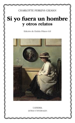 SI YO FUERA UN HOMBRE Y OTROS RELATOS | 9788437650449 | PERKINS GILMAN, CHARLOTTE