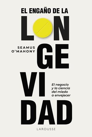 ENGAÑO DE LA LONGEVIDAD, EL | 9791388145001 | O'MAHONY, SEAMUS