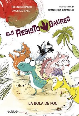 RESISTOSAURES 01 : LA BOLA DE FOC | 9788468379258 | BABBO, ELEONORA / GALLI, VINCENZO