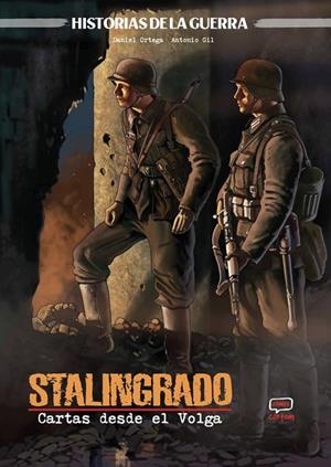 STALINGRADO - CARTAS DESDE EL VOLGA | 9791388003578 | GIL, ANTONIO / ORTEGA, DANIEL