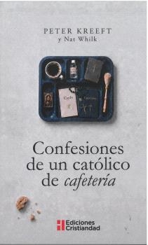 CONFESIONES DE UN CATÓLICO DE CAFETERÍA | 9788470577215 | KREEFT, PETER