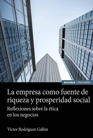 EMPRESA COMO FUENTE DE RIQUEZA Y PROSPERIDAD SOCIAL, LA | 9788431341534 | RODRÍGUEZ GALLÓN, VÍCTOR