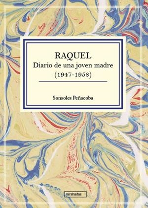 RAQUEL. DIARIO DE UNA JOVEN MADRE (1947-1958) | 9791388231650 | PEÑACOBA MUÑOZ-CHAPULI, SONSOLES