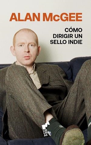 CÓMO DIRIGIR UN SELLO INDIE | 9788419234704 | MCGEE, ALAN
