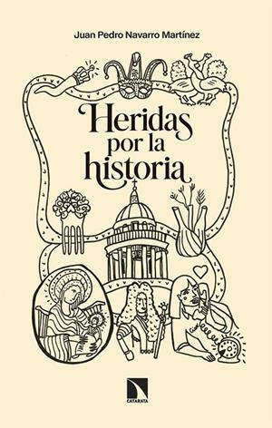 HERIDAS POR LA HISTORIA | 9788410676947 | NAVARRO MARTÍNEZ, JUAN PEDRO