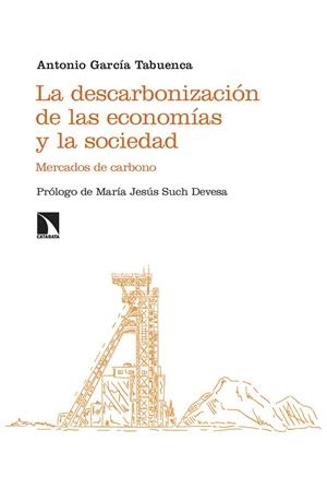 DESCARBONIZACIÓN DE LAS ECONOMÍAS Y LA SOCIEDAD, LA | 9788410676770 | GARC¡A TABUENCA, ANTONIO