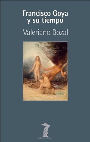GOYA Y SU TIEMPO | 9788491145004 | BOZAL FERNÁNDEZ, VALERIANO