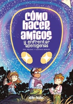CÓMO HACER AMIGOS Y ENFRENTAR ALIENÍGENAS | 9788418266591 | PELEIAS, ERIC / BORGES, GUSTAVO