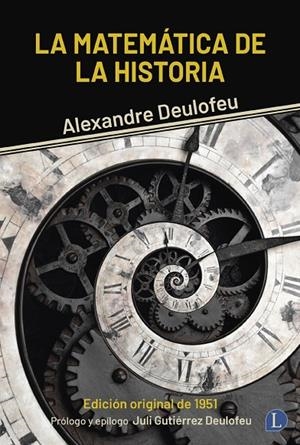 MATEMÁTICA DE LA HISTORIA, LA | 9788412953947 | DEULOFEU, ALEXANDRE