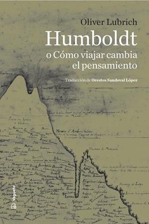 HUMBOLDT O CÓMO VIAJAR CAMBIA EL PENSAMIENTO | 9788419794772 | LUBRICH, OLIVER