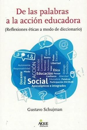 DE LAS PALABRAS A LA ACCIÓN EDUCADORA | 9789870611356 | SCHUJMAN, GUSTAVO