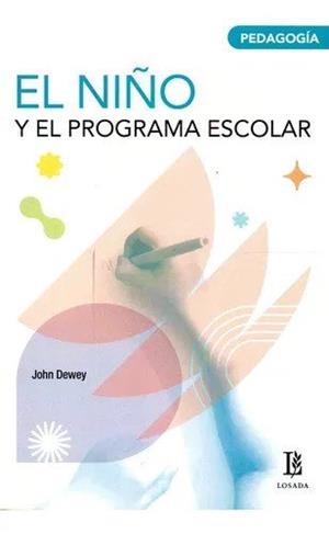 NIÑO Y EL PROGRAMA ESCOLAR, EL | 9789500384087 | DEWEY, JOHN
