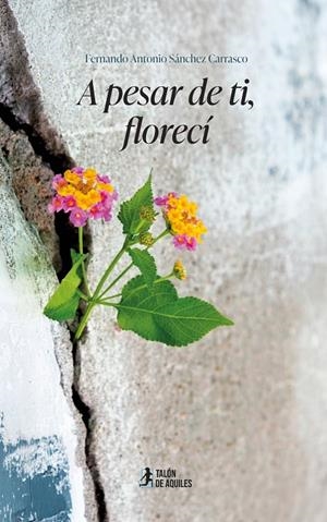 A PESAR DE TI, FLORECÍ | 9791388344480 | SANCHEZ CARRASCO, FERNANDO ANTONIO