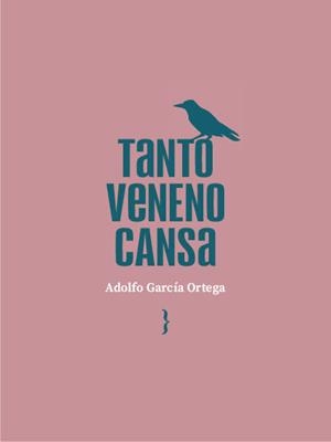 TANTO VENENO CANSA | 9791387766306 | GARCIA ORTEGA, ADOLFO
