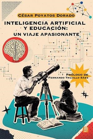 INTELIGENCIA ARTIFICIAL Y EDUCACIÓN, UN VIAJE APASIONANTE | 9788427151734 | POYATOS DORADO, CESAR