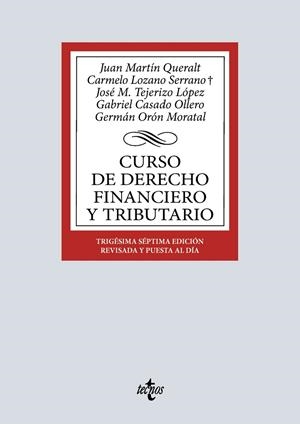 CURSO DE DERECHO FINANCIERO Y TRIBUTARIO | 9788430994625 | MARTÍN QUERALT, JUAN/LOZANO SERRANO, CARMELO/TEJERIZO LÓPEZ, JOSÉ MANUEL/CASADO OLLERO, GABRIEL/ORÓN