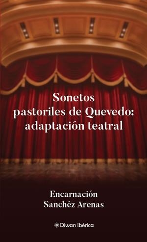SONETOS PASTORILES DE QUEVEDO : ADAPTACIÓN TEATRAL | 9788412977387 | SANCHEZ ARENAS, ENCARNACIÓN