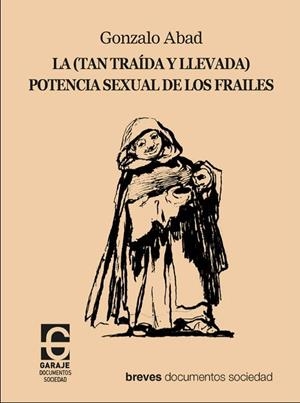 (TAN TRAIDA Y LLEVADA) POTENCIA SEXUAL DE LOS FRAILES, LA | 9791399031362 | ABAD ESTEBAN, GONZALO