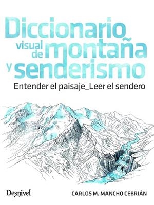 DICCIONARIO VISUAL DE MONTAÑA Y SENDERISMO | 9788498297430 | MANCHO CEBRIAN, CARLOS M.