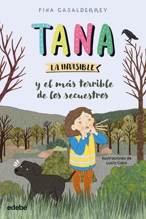 TANA LA INVISIBLE 04. TANA LA INVISIBLE Y EL MAS TERRIBLE DE LOS SECUESTROS | 9788468377216 | CASALDERREY, FINA