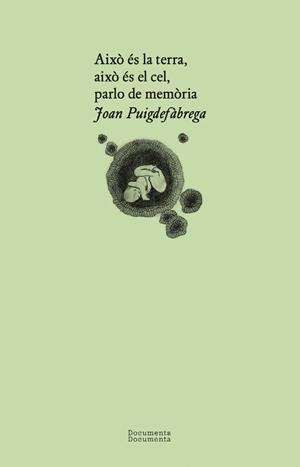 AIXÒ ÉS LA TERRA, AIXÒ ÉS EL CEL, PARLO DE MEMÒRIA | 9788412848434 | PUIGDEFÀBREGA, JOAN