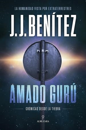 AMADO GURÚ. CRÓNICAS DESDE LA TIERRA | 9791370204693 | BENÍTEZ, J. J.