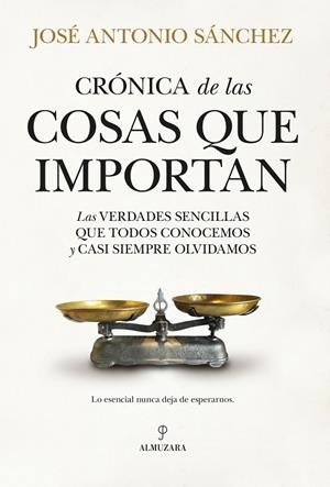 CRÓNICA DE LAS COSAS QUE IMPORTAN | 9791370204907 | SÁNCHEZ, JOSÉ ANTONIO