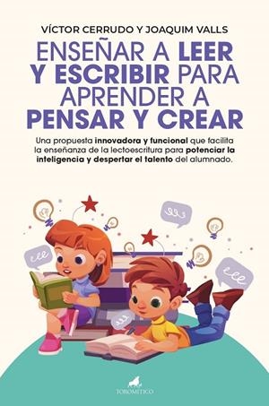 ENSEÑAR A LEER Y ESCRIBIR PARA APRENDER A PENSAR Y CREAR | 9788419962843 | CERRUDO, VÍCTOR