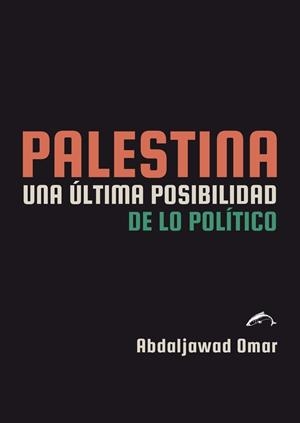 PALESTINA. UNA ÚLTIMA POSIBILIDAD DE LO POLÍTICO | 9791399182002 | OMAR, ABDALJAWAD