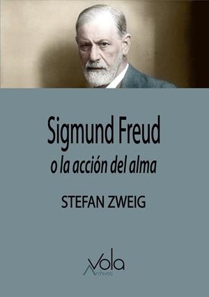 SIGMUND FREUD, O LA ACCIÓN DEL ALMA | 9791399133523 | ZWEIG, STEFAN