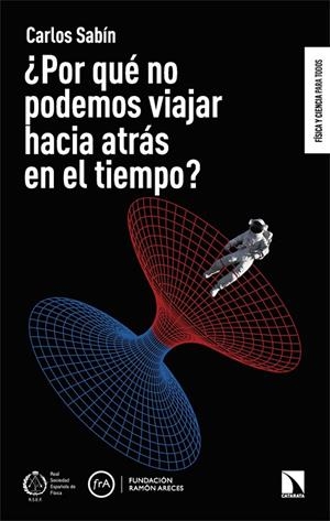 POR QUÉ NO PODEMOS VIAJAR HACIA ATRÁS EN EL TIEMPO? | 9788410676954 | SABÍN, CARLOS
