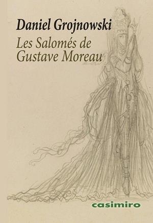 SALOMÉ DE GUSTAVE MOREAU, LES | 9791387675837 | GROJNOWSKI, DANIEL