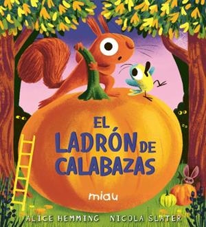 LADRÓN DE CALABAZAS, EL | 9791388030123 | HEMMING, ALICE  / SLATER, NICOLA