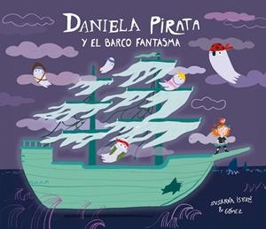 DANIELA PIRATA Y EL BARCO FANTASMA | 9791388132131 | GÓMEZ / ISERN, SUSANNA