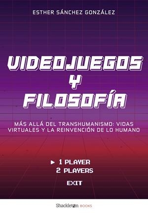VIDEOJUEGOS Y FILOSOFÍA | 9788413617916 | SÁNCHEZ GONZÁLEZ, ESTHER