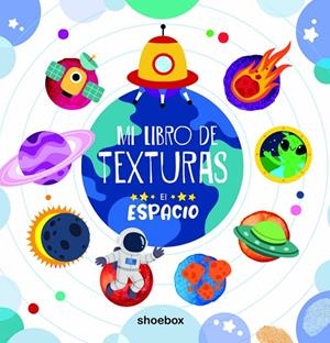 MI LIBRO DE TEXTURAS : EL ESPACIO | 9781773887340