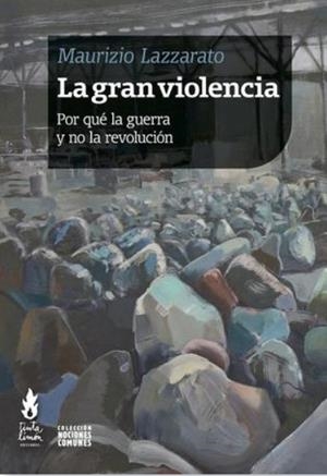 GRAN VIOLENCIA, LA | 9786316507440 | LAZZARATO, MAURIZIO